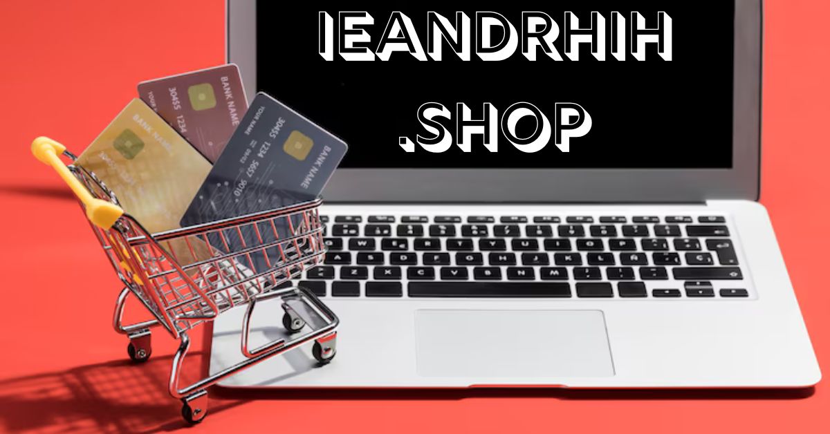 Ieandrhih.shop